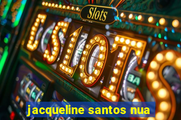 jacqueline santos nua